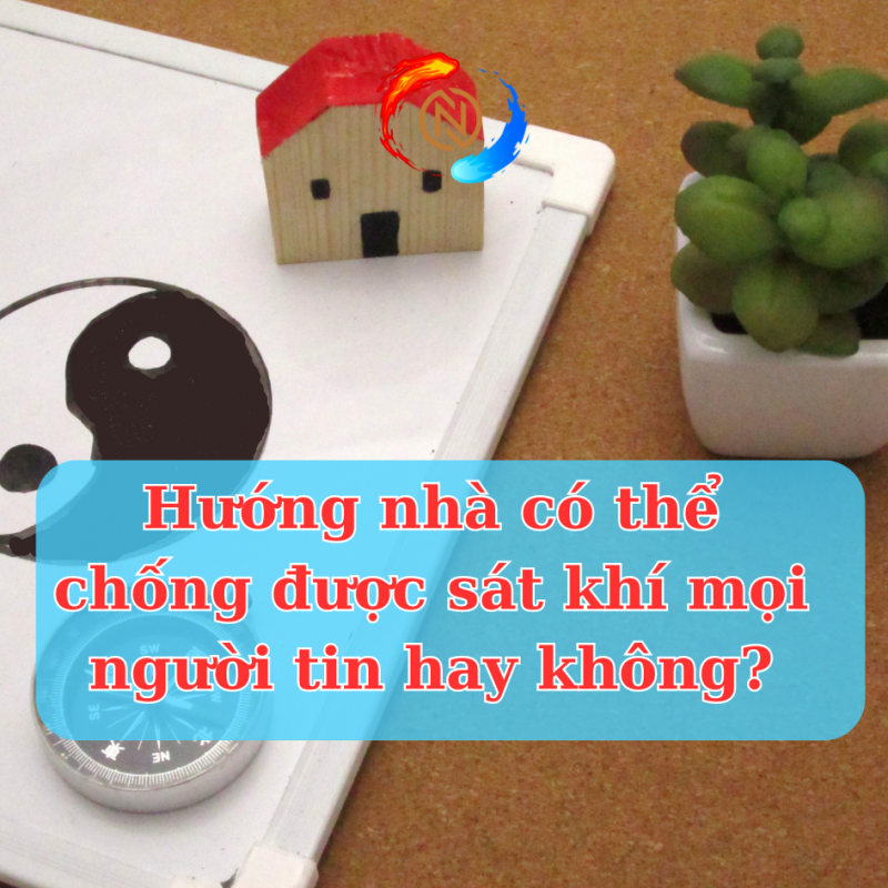 Hướng nhà có thể chống được sát khí mọi người tin hay không