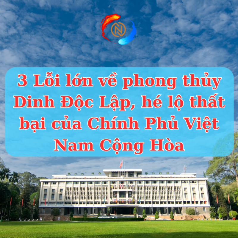 3 Lỗi lớn về phong thủy Dinh Độc Lập, hé lộ thất bại của Chính Phủ Việt Nam Cộng Hòa